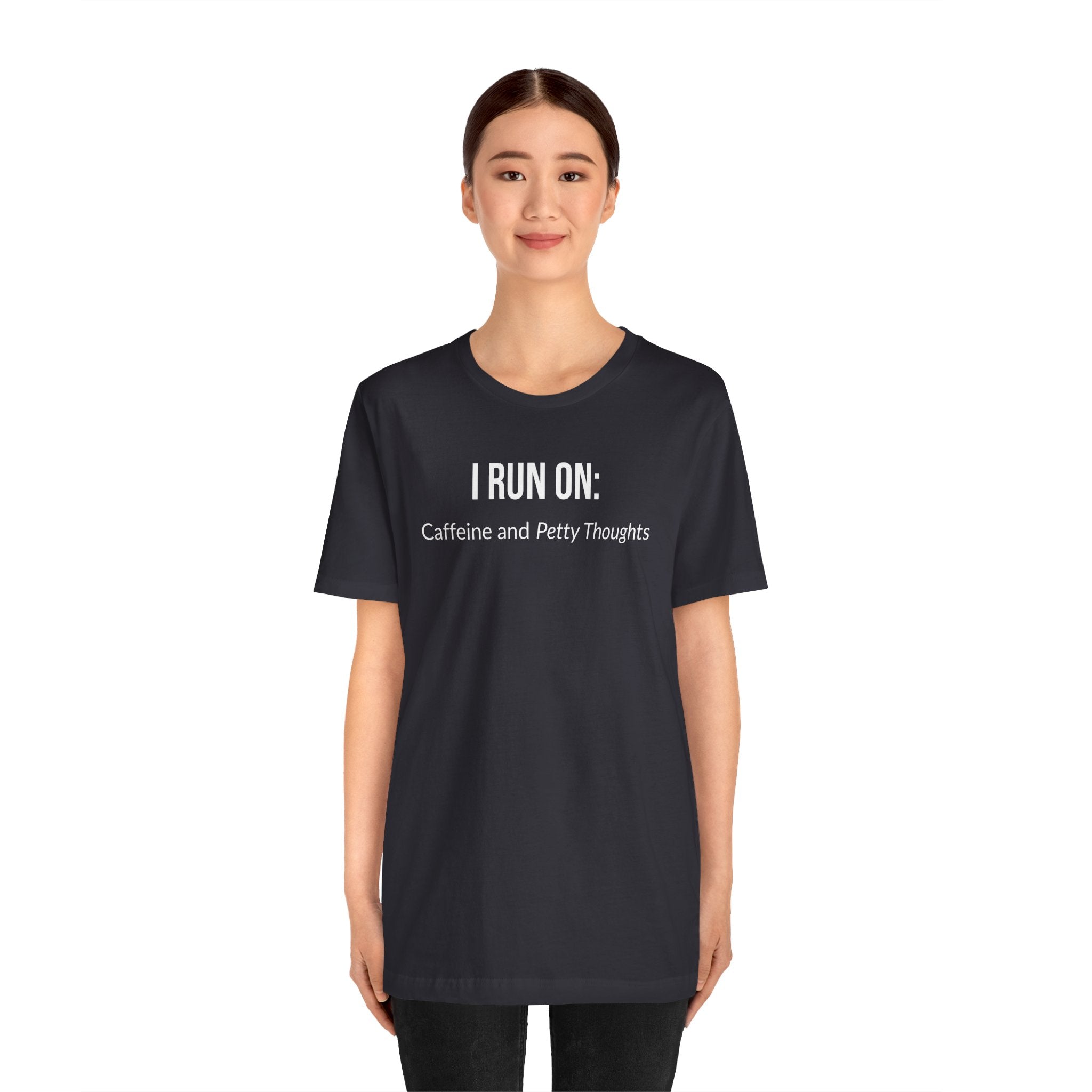 I Run On: Caffeine and Petty Thoughts - Tee