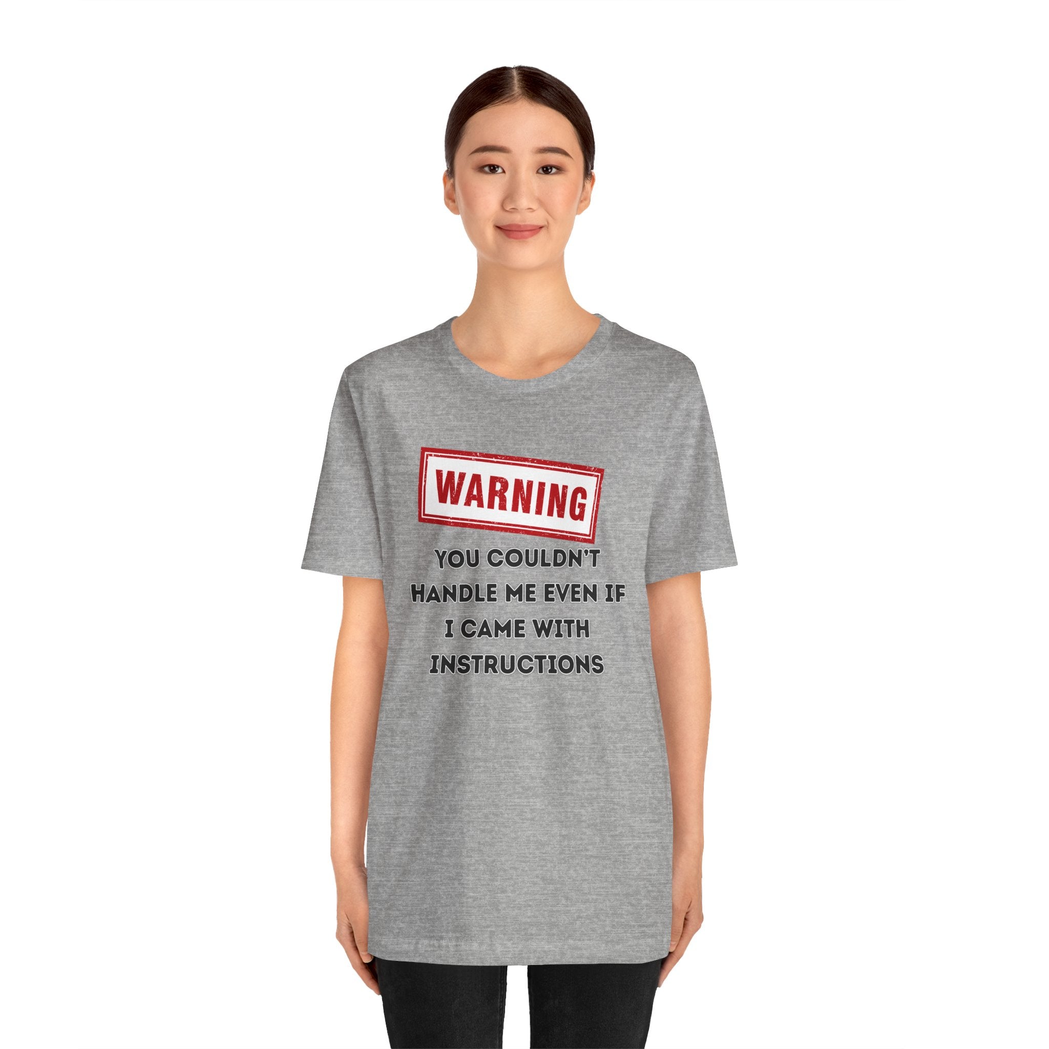 Warning — You Couldn’t Handle Me Even If I Came With Instructions.