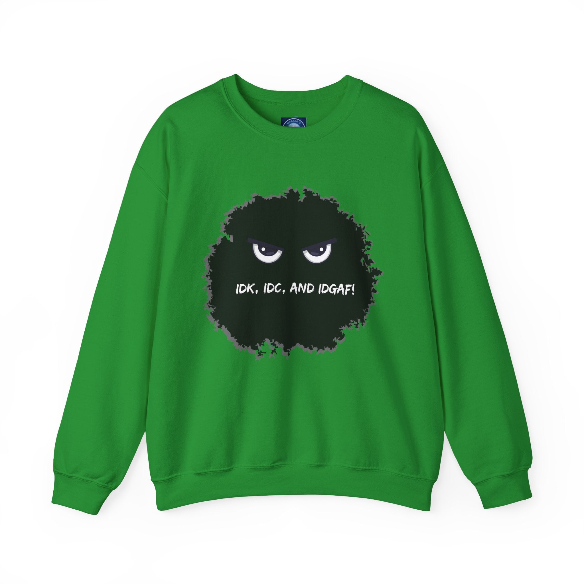 IDK, IDC, and IDGAF - Sweatshirt