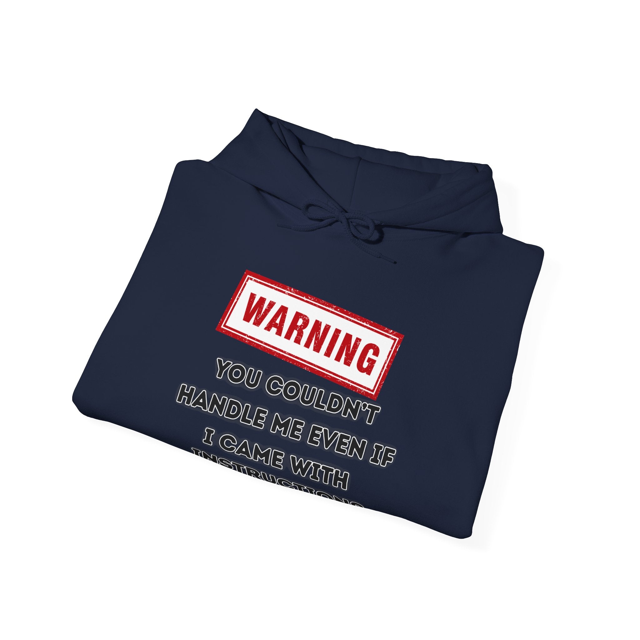 Warning — You Couldn’t Handle Me Even If I Came With Instructions. - hoodie