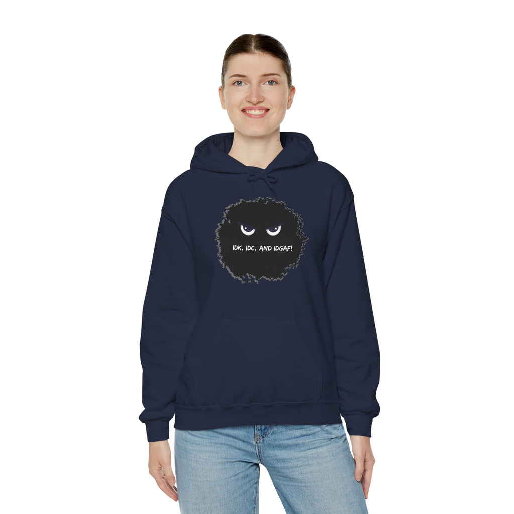 IDK, IDC, and IDGAF - Hoodie