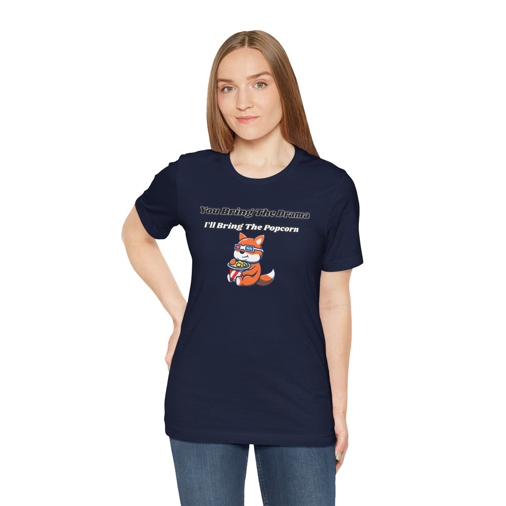 You Bring The Drama, I’ll Bring The Popcorn - Tee
