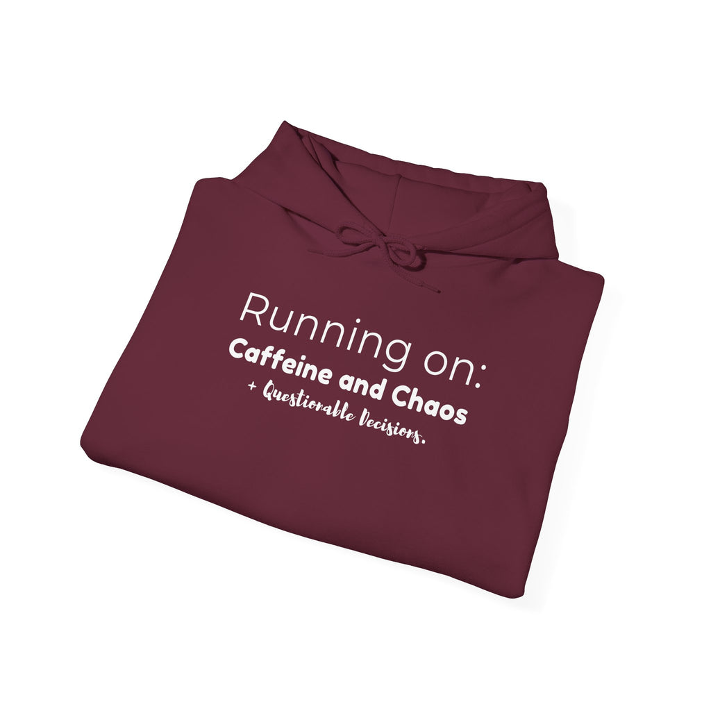 Running on: Caffeine and Chaos + Questionable Decisions - Hoodie