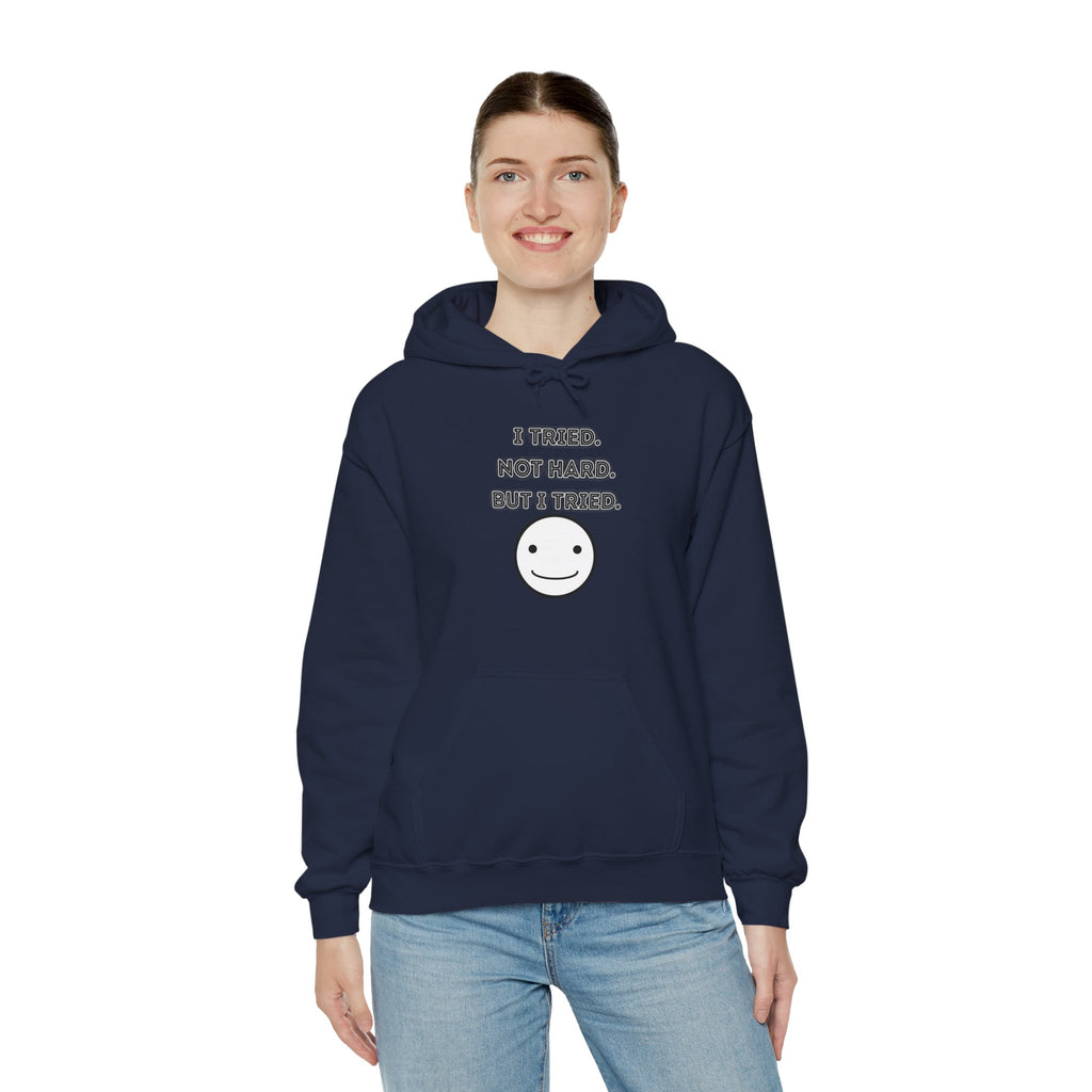 I Tried. Not Hard. But I Tried - Hoodie