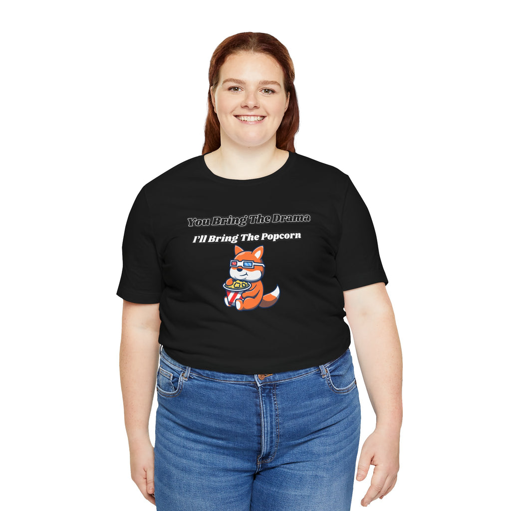 You Bring The Drama, I’ll Bring The Popcorn - Tee