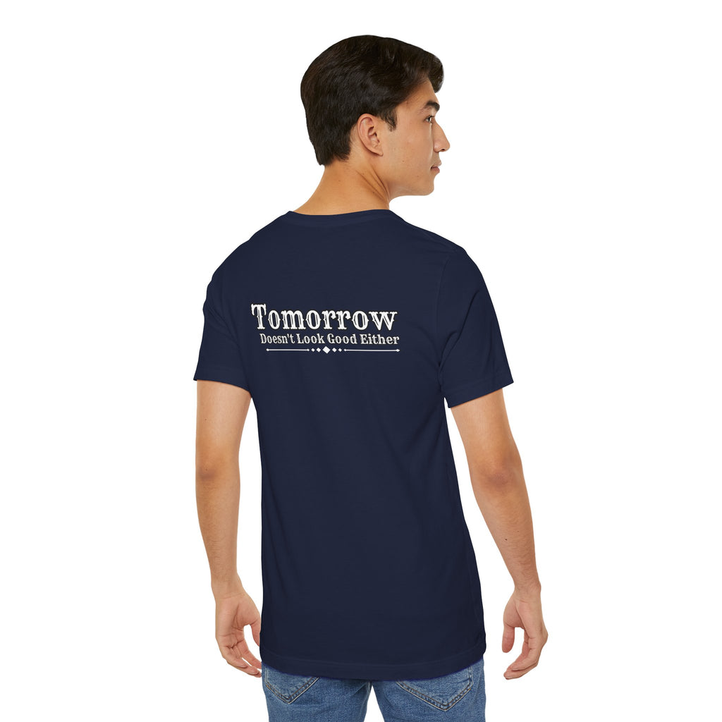 Nope! Not Today T‑Shirt — 'Tomorrow' Back Text Casual Graphic Tee