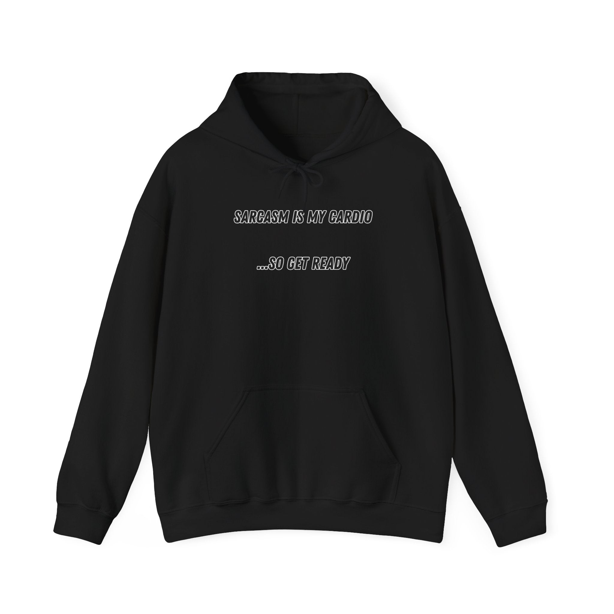 Sarcasm Is My Cardio… So Get Ready - Hoodie