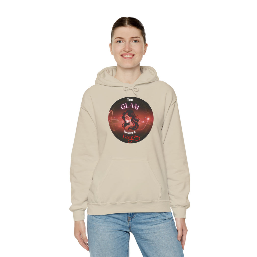 Too Glam To Give A Damn - Hoodie