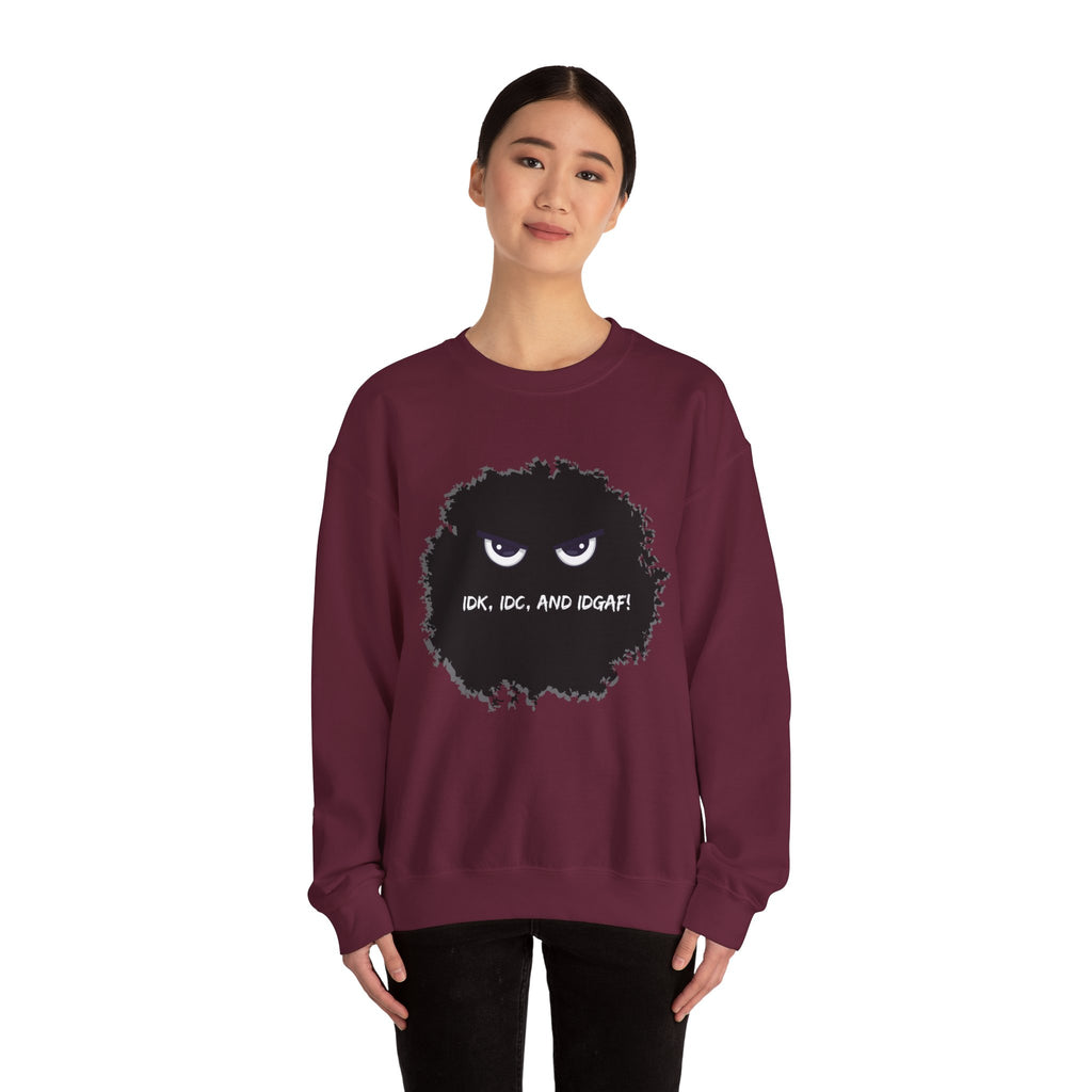 IDK, IDC, and IDGAF - Sweatshirt