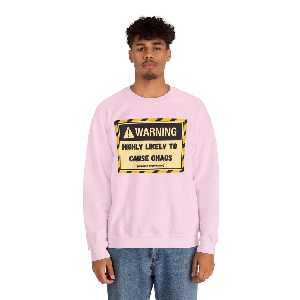Warning: Highly Likely to Cause Chaos and Small Inconveniences - Sweatshirt
