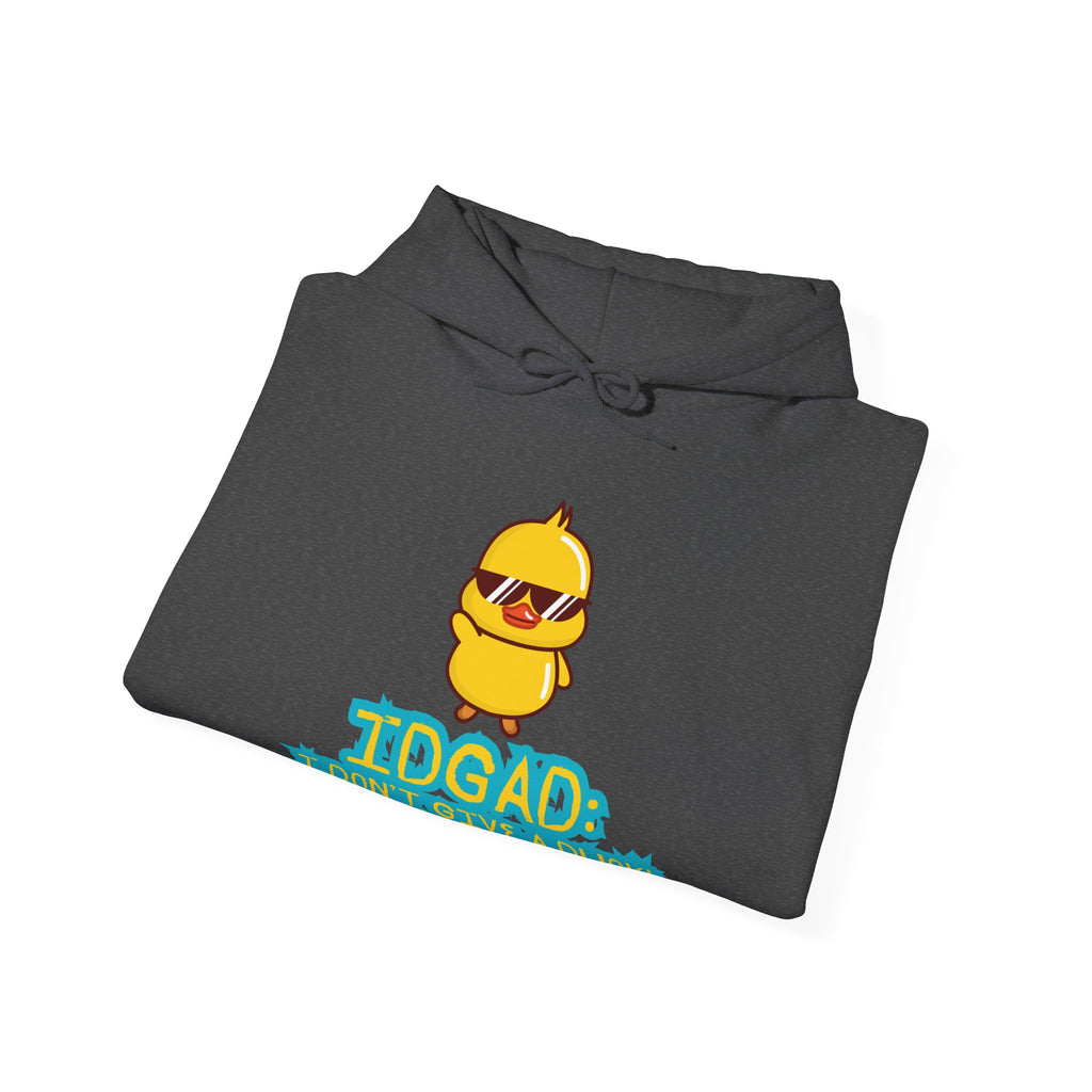 IDGAD: I Don't Give A Duck - Hoodie