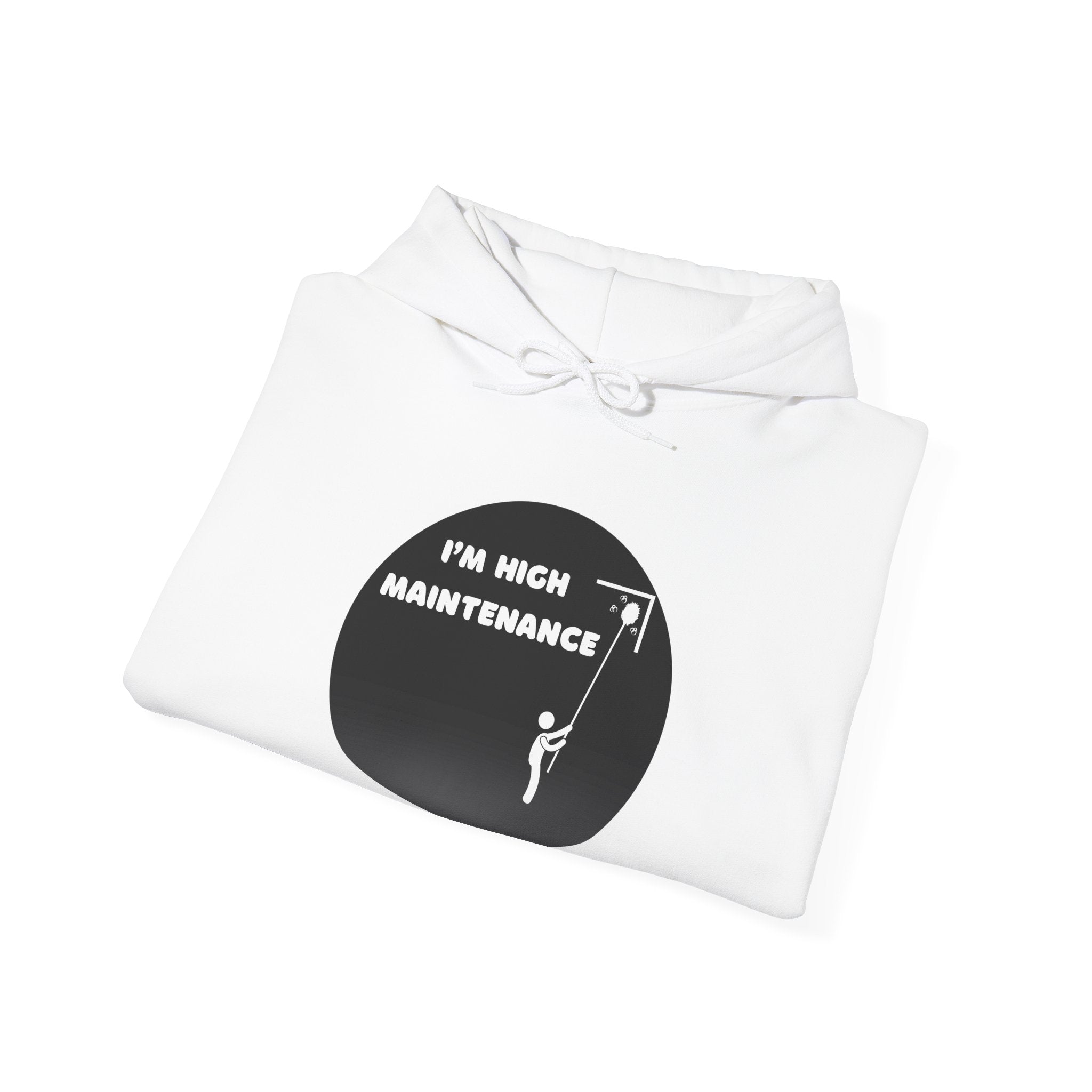 I'm High Maintenance - Hoodie