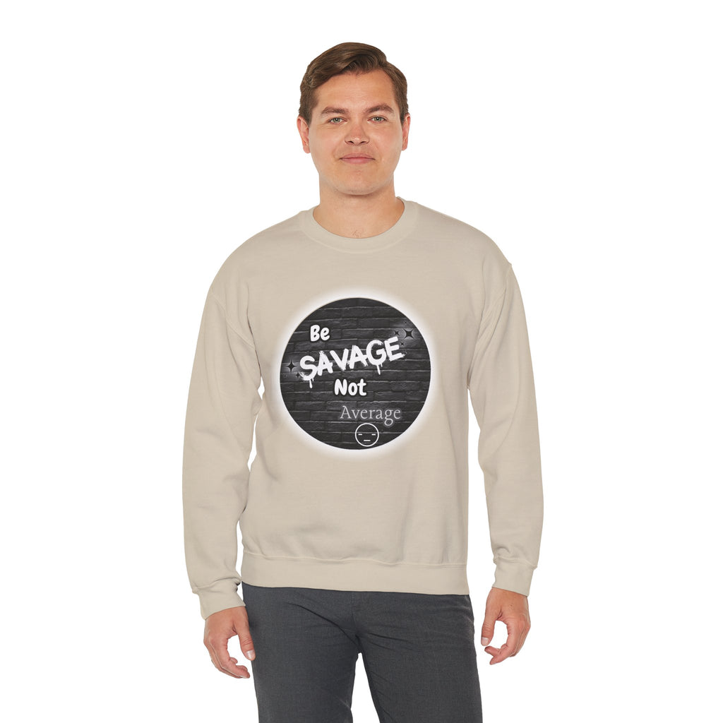 Be Savage Not Average - Crewneck Sweatshirt