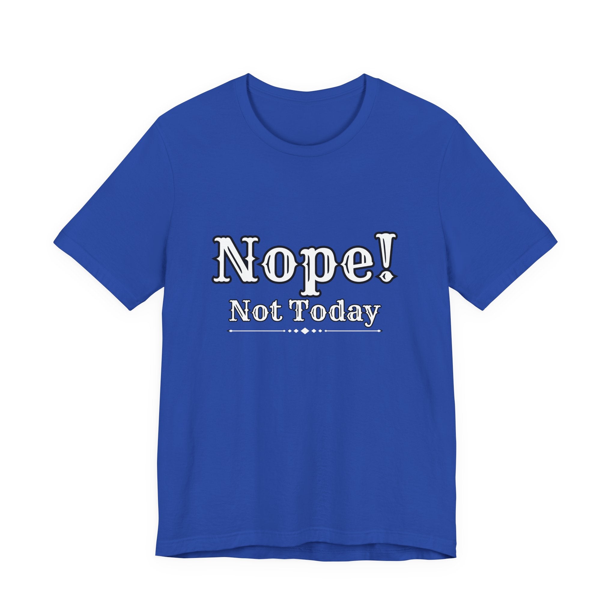 Nope! Not Today T‑Shirt — 'Tomorrow' Back Text Casual Graphic Tee