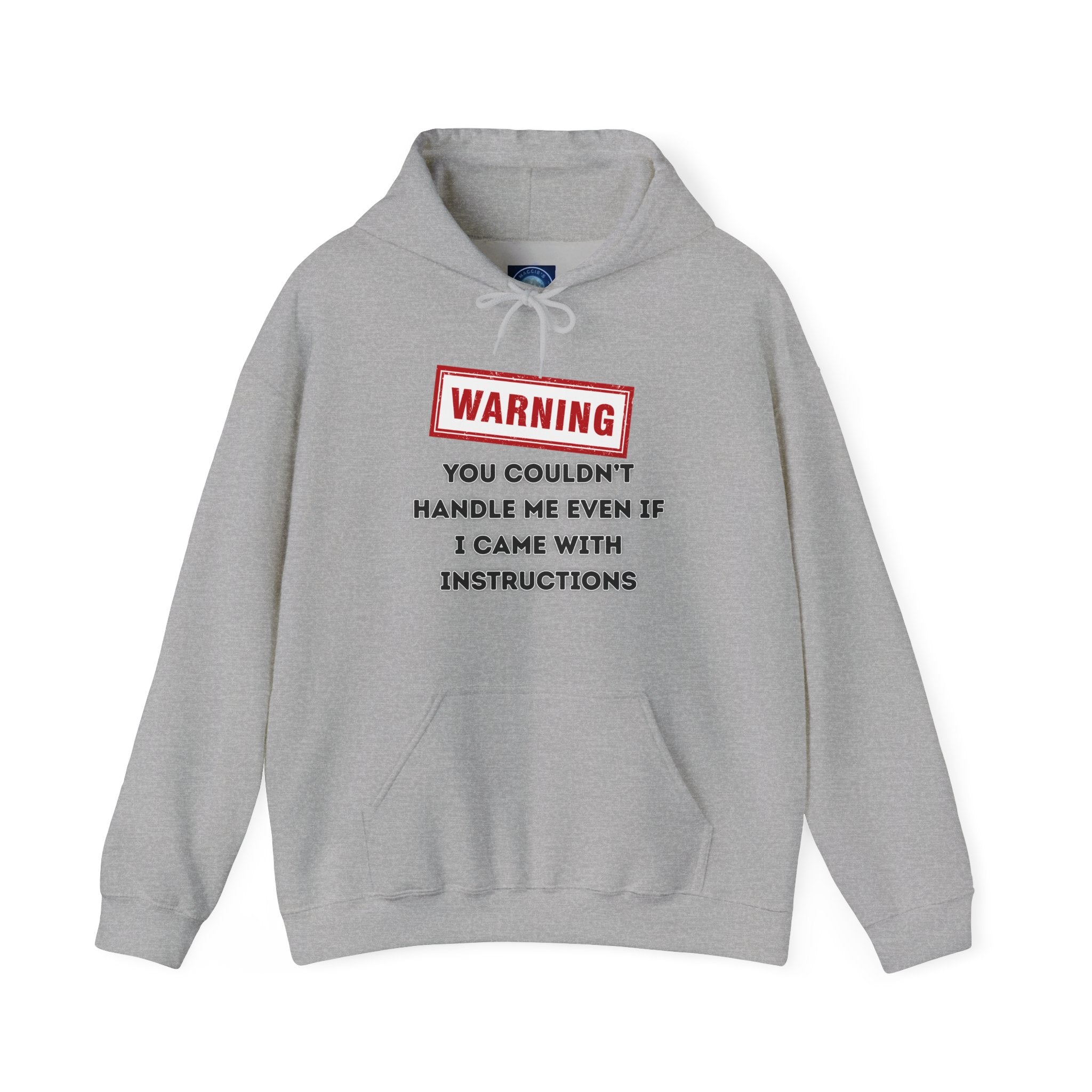 Warning — You Couldn’t Handle Me Even If I Came With Instructions. - hoodie