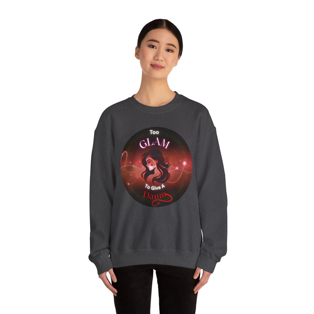 Too Glam to Give a Damn - Sweatshirt