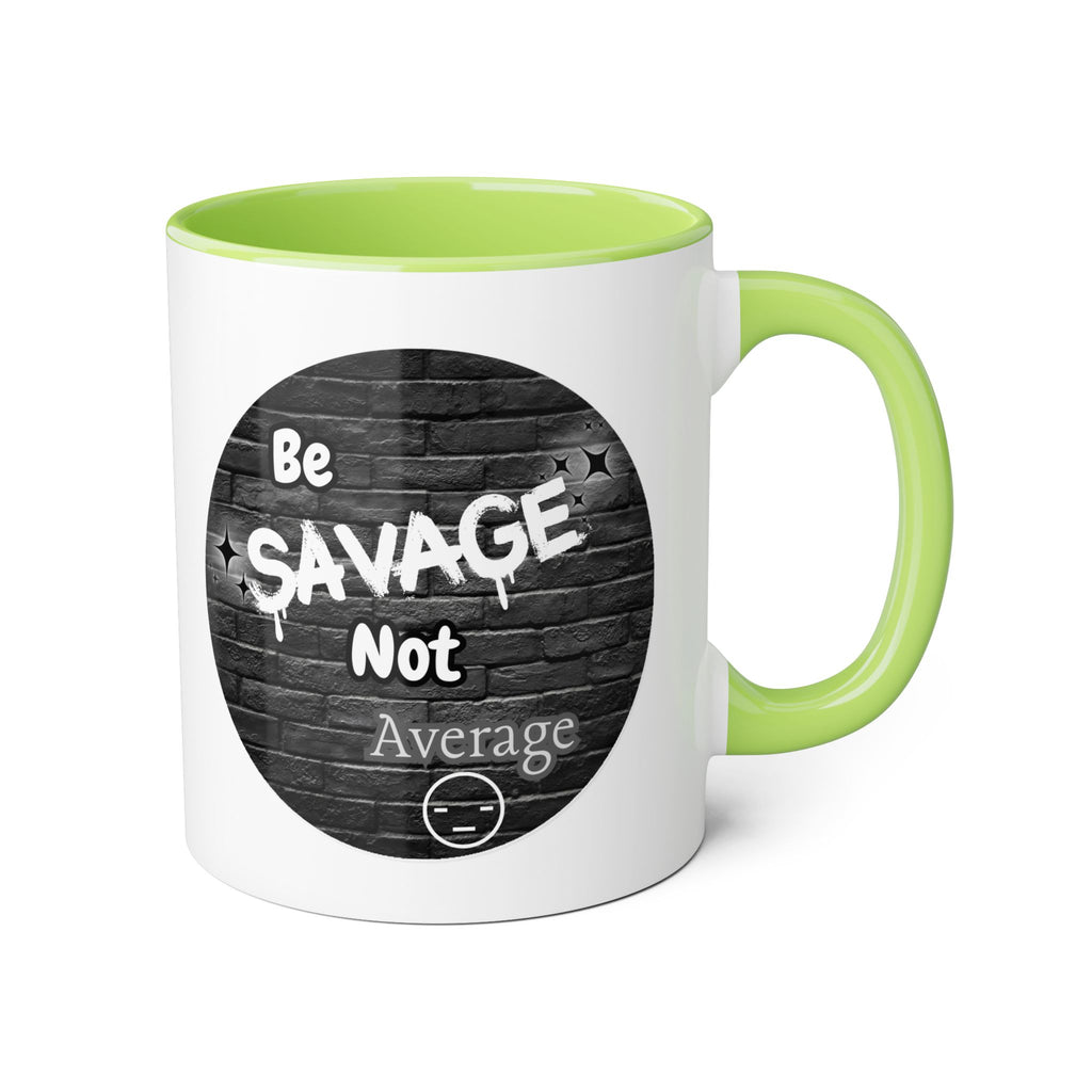 Be Savage Not Average - Mug