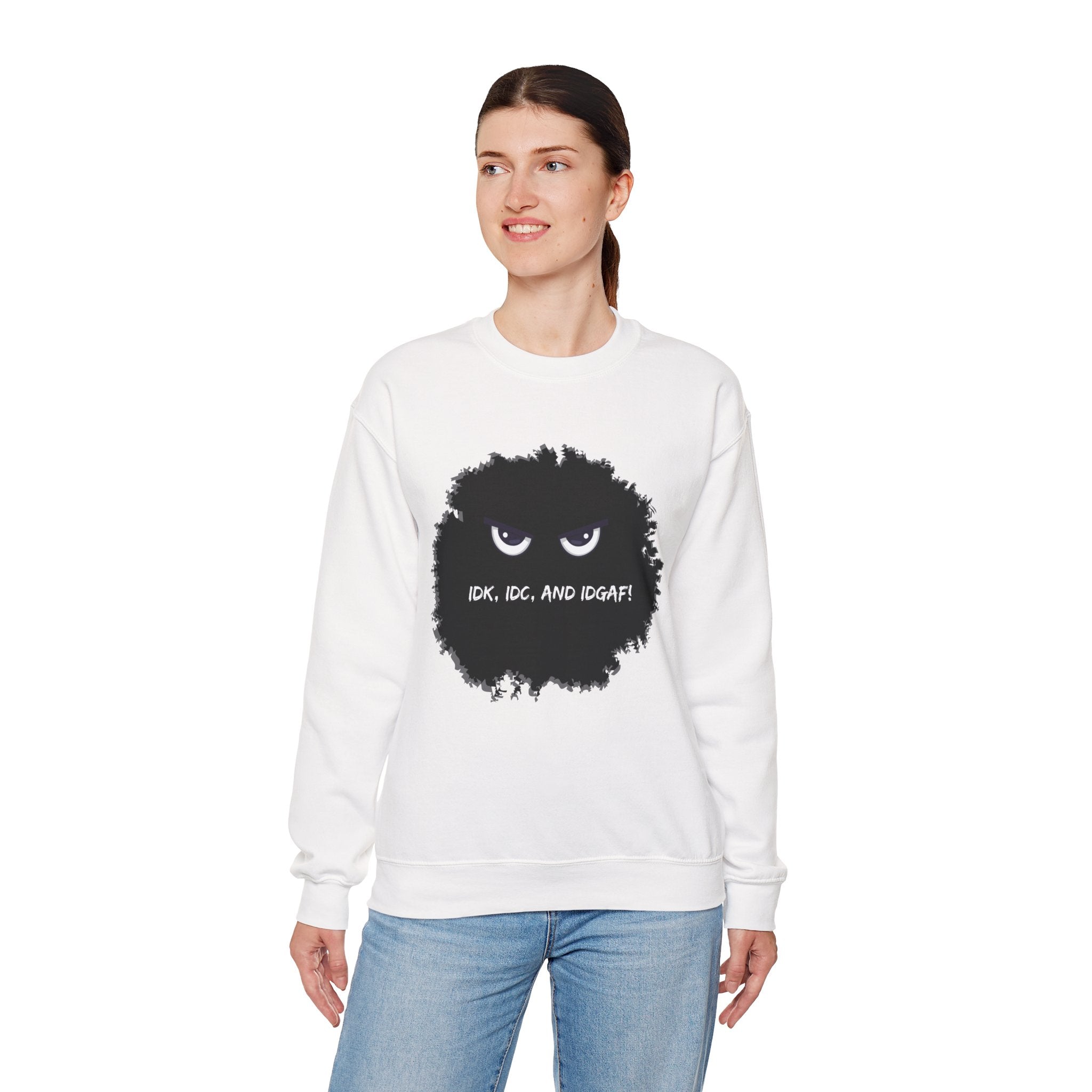 IDK, IDC, and IDGAF - Sweatshirt