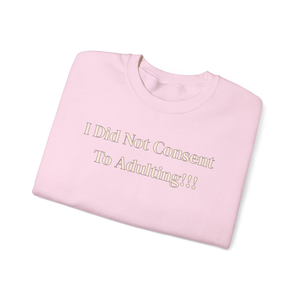 Crewneck Sweatshirt — "I Did Not Consent To Adulting"