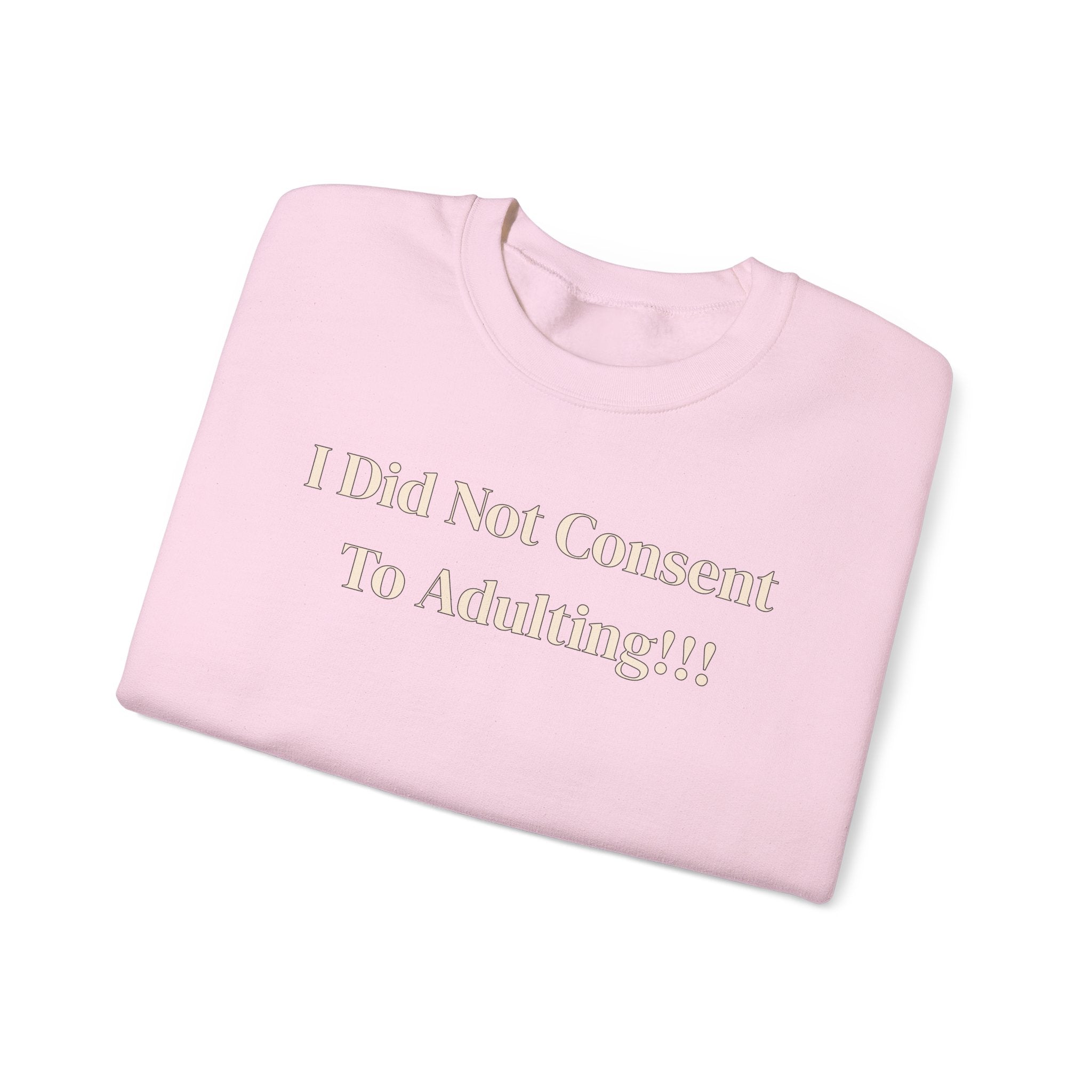 Crewneck Sweatshirt — "I Did Not Consent To Adulting"