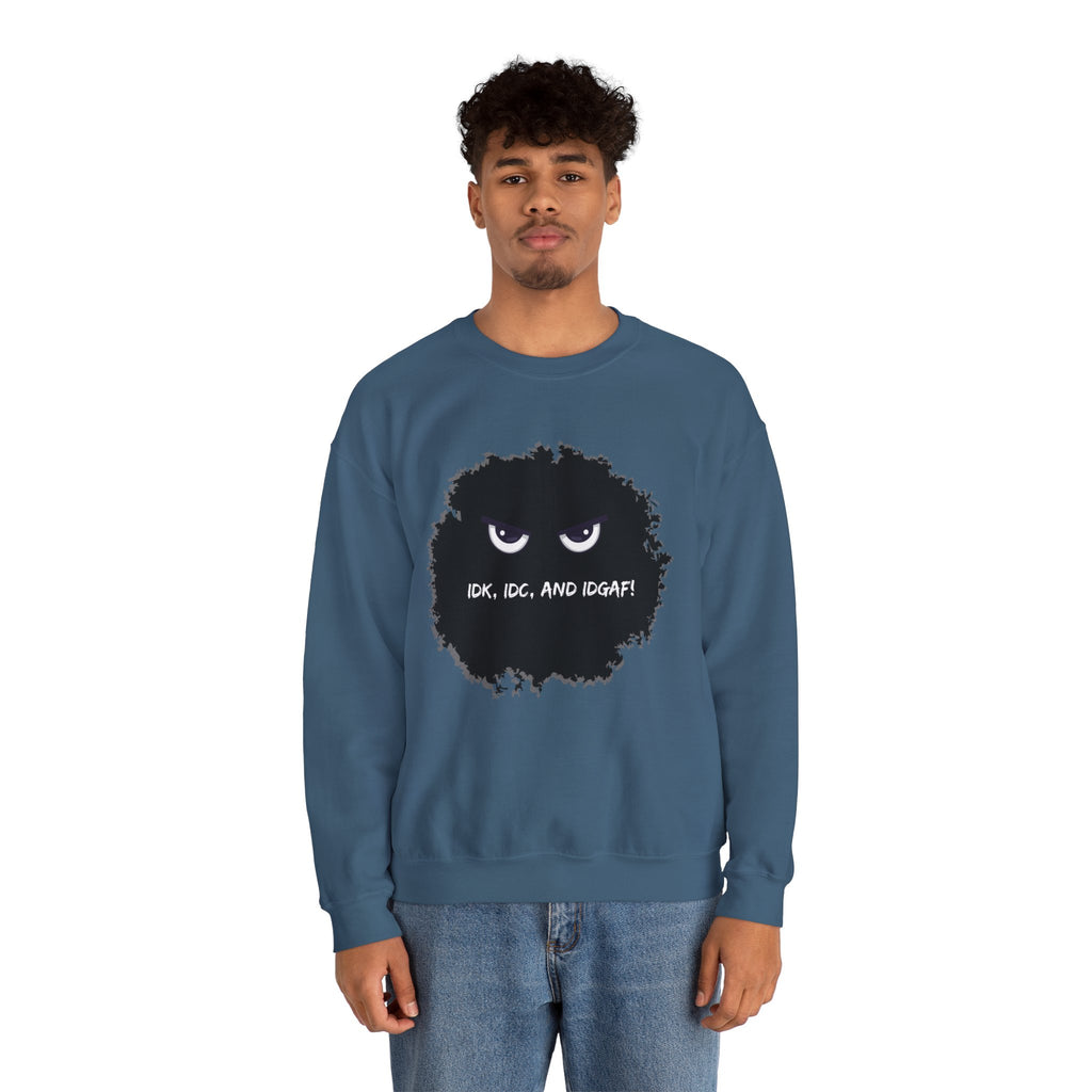 IDK, IDC, and IDGAF - Sweatshirt