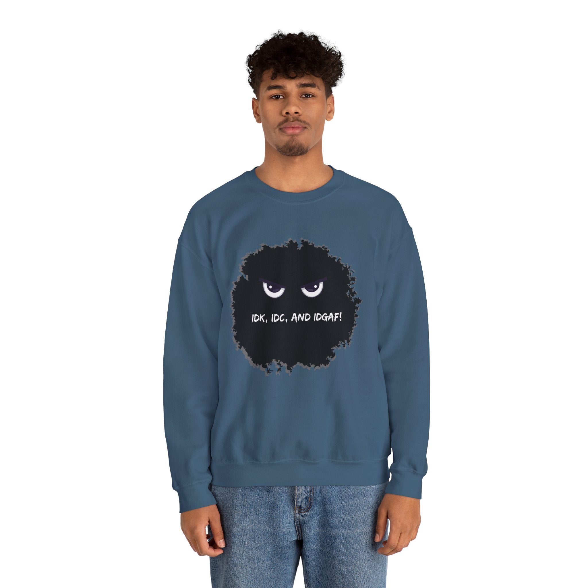 IDK, IDC, and IDGAF - Sweatshirt