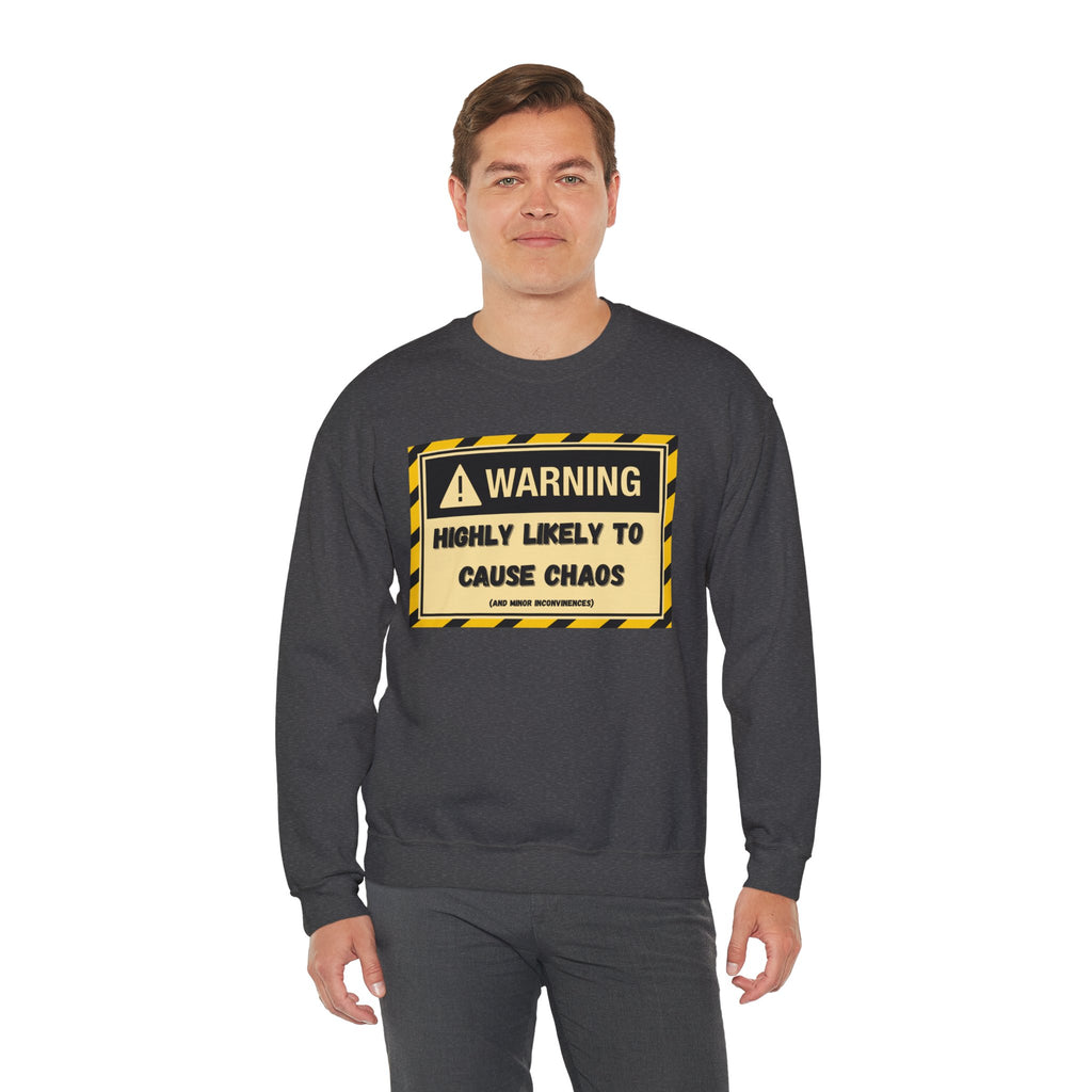 Warning: Highly Likely to Cause Chaos and Small Inconveniences - Sweatshirt