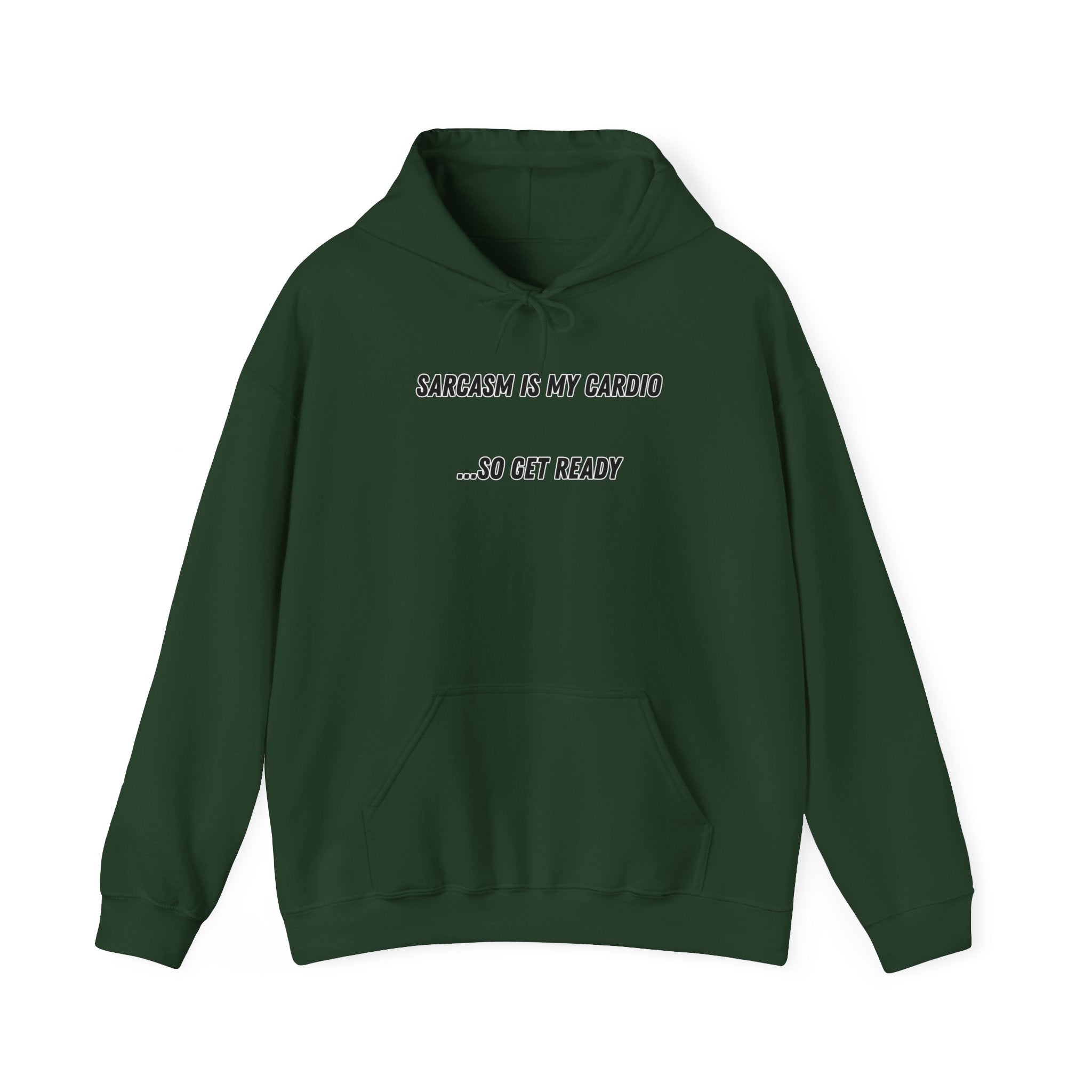 Sarcasm Is My Cardio… So Get Ready - Hoodie