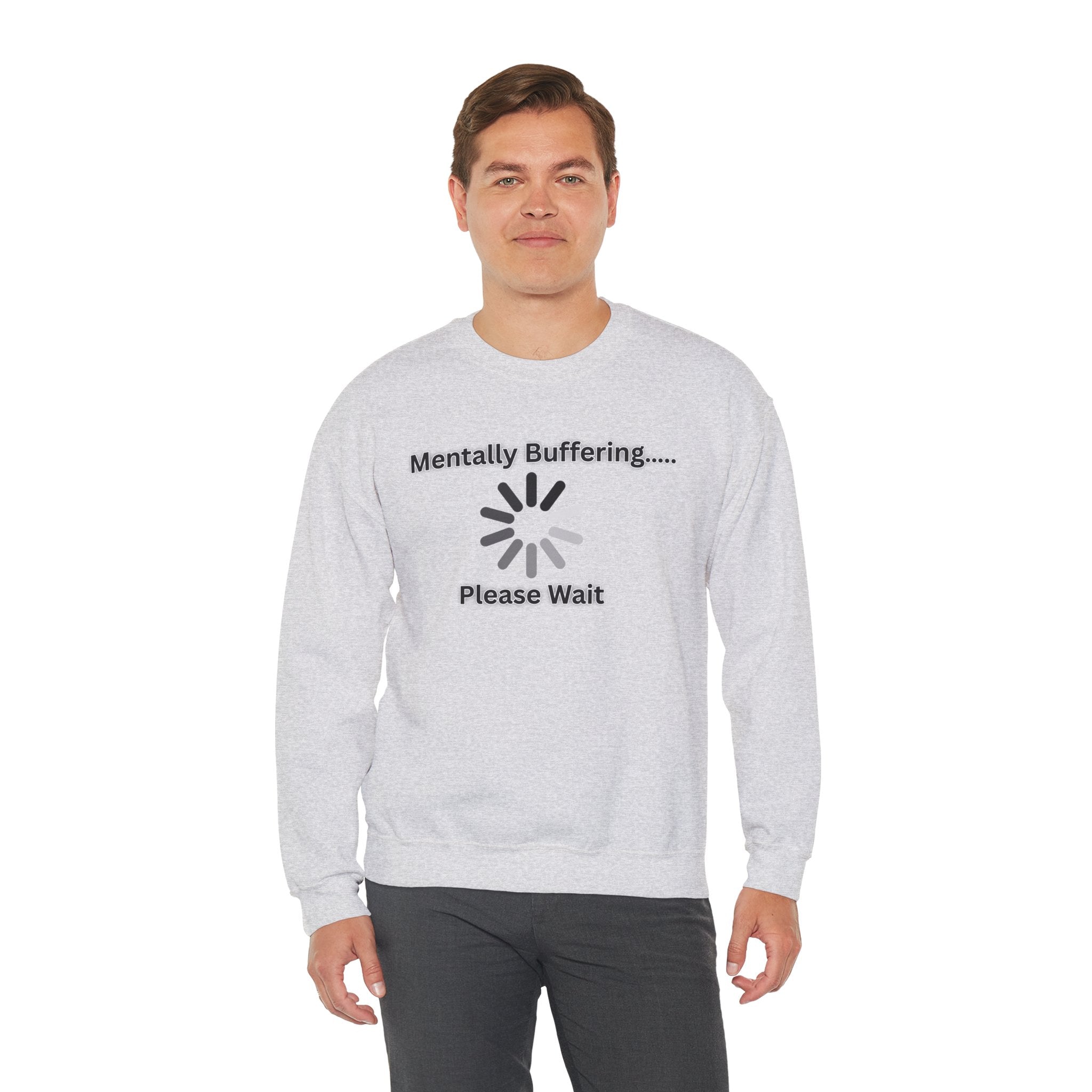Mentally Buffering.... Please Wait - Sweatshirt