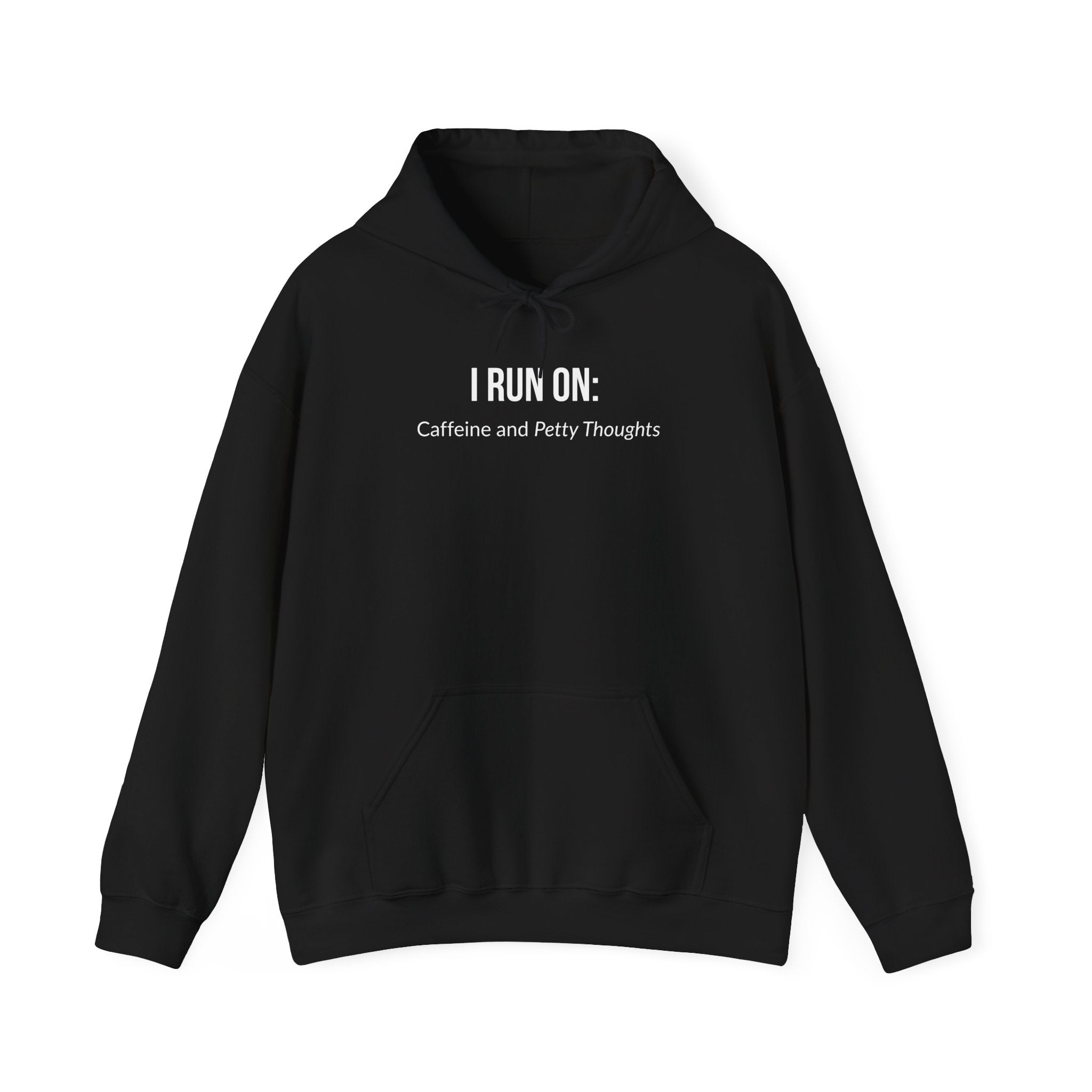 I Run On: Caffeine and Petty Thoughts - Hoodie