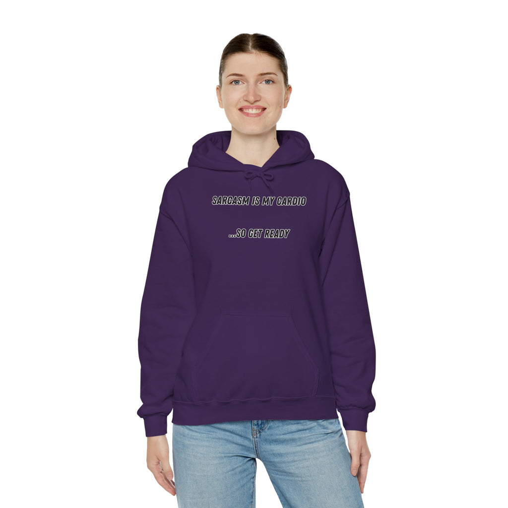 Sarcasm Is My Cardio… So Get Ready - Hoodie
