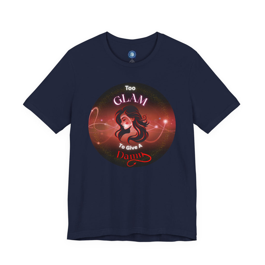 Too Glam To Give A Damn - Tee