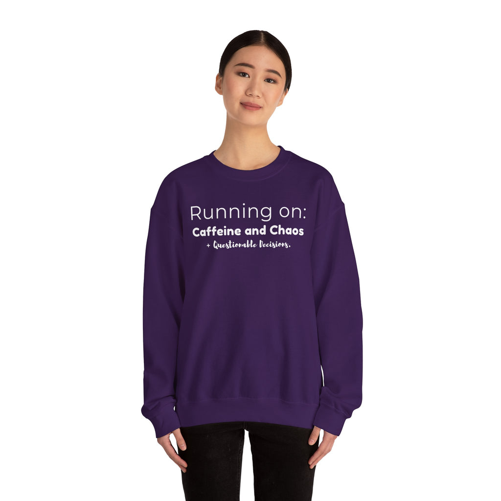 Running on: Caffeine and Chaos + Questionable Decisions - Sweatshirt
