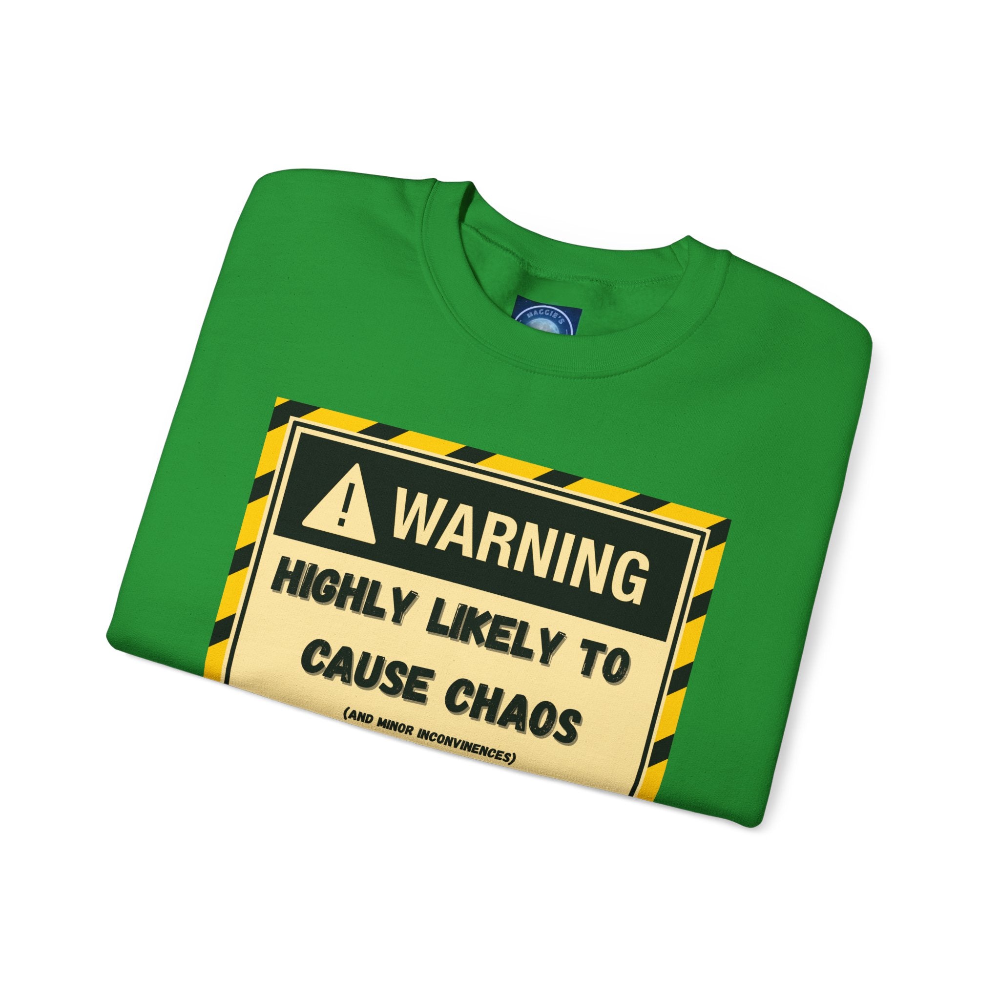 Warning: Highly Likely to Cause Chaos and Small Inconveniences - Sweatshirt