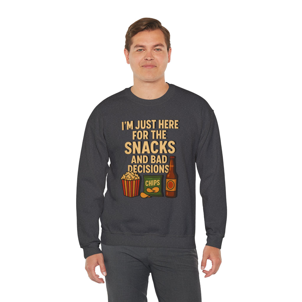 I'm Just Here For The Snacks And Bad Decisions - Sweatshirt
