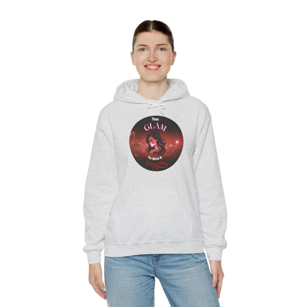Too Glam To Give A Damn - Hoodie