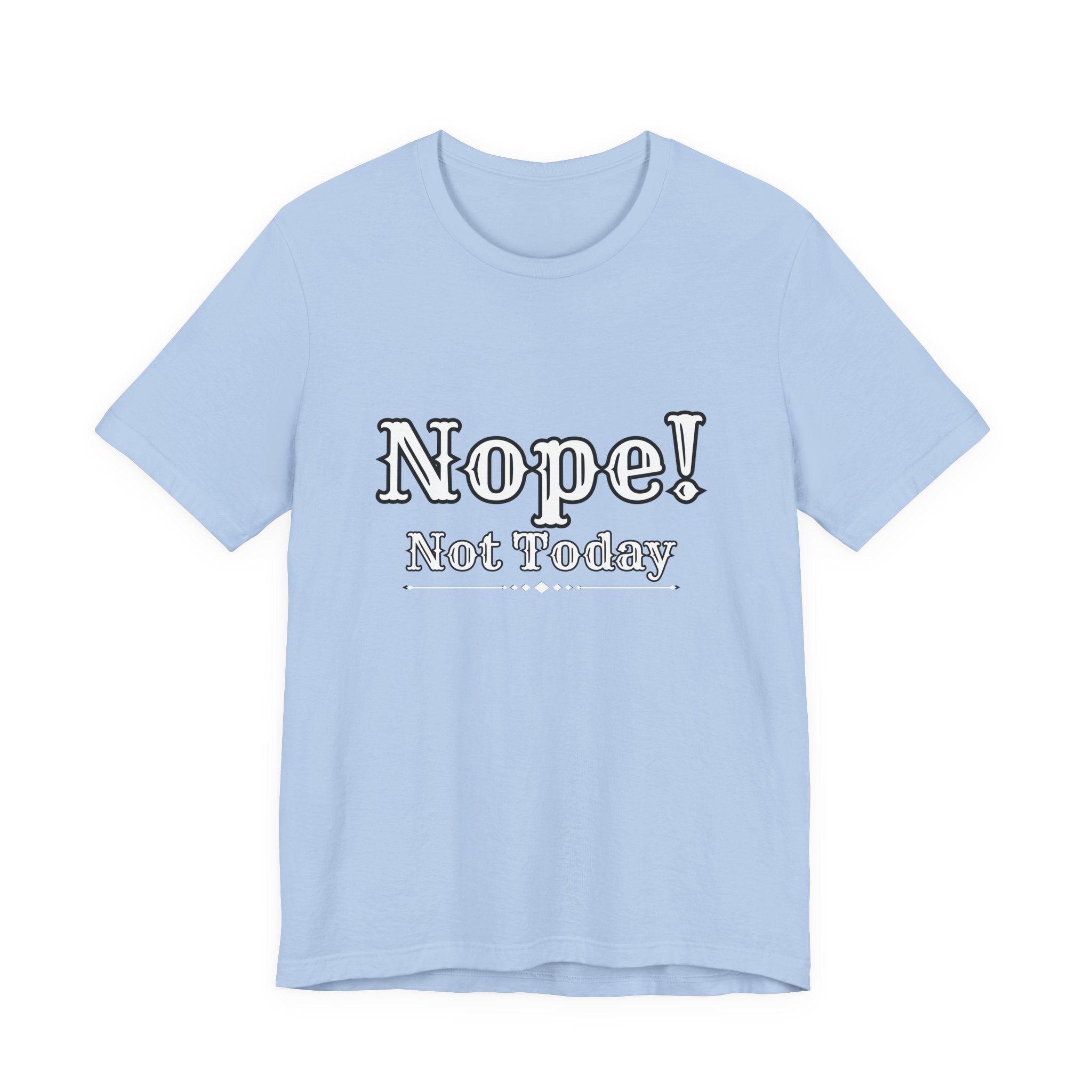 Nope! Not Today T‑Shirt — 'Tomorrow' Back Text Casual Graphic Tee