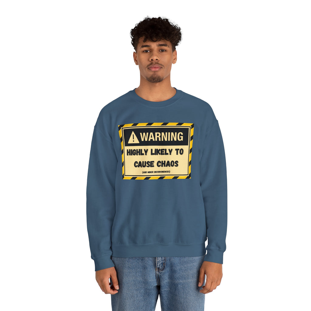 Warning: Highly Likely to Cause Chaos and Small Inconveniences - Sweatshirt