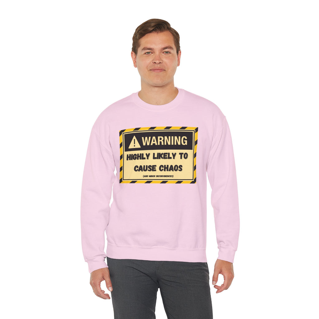 Warning: Highly Likely to Cause Chaos and Small Inconveniences - Sweatshirt