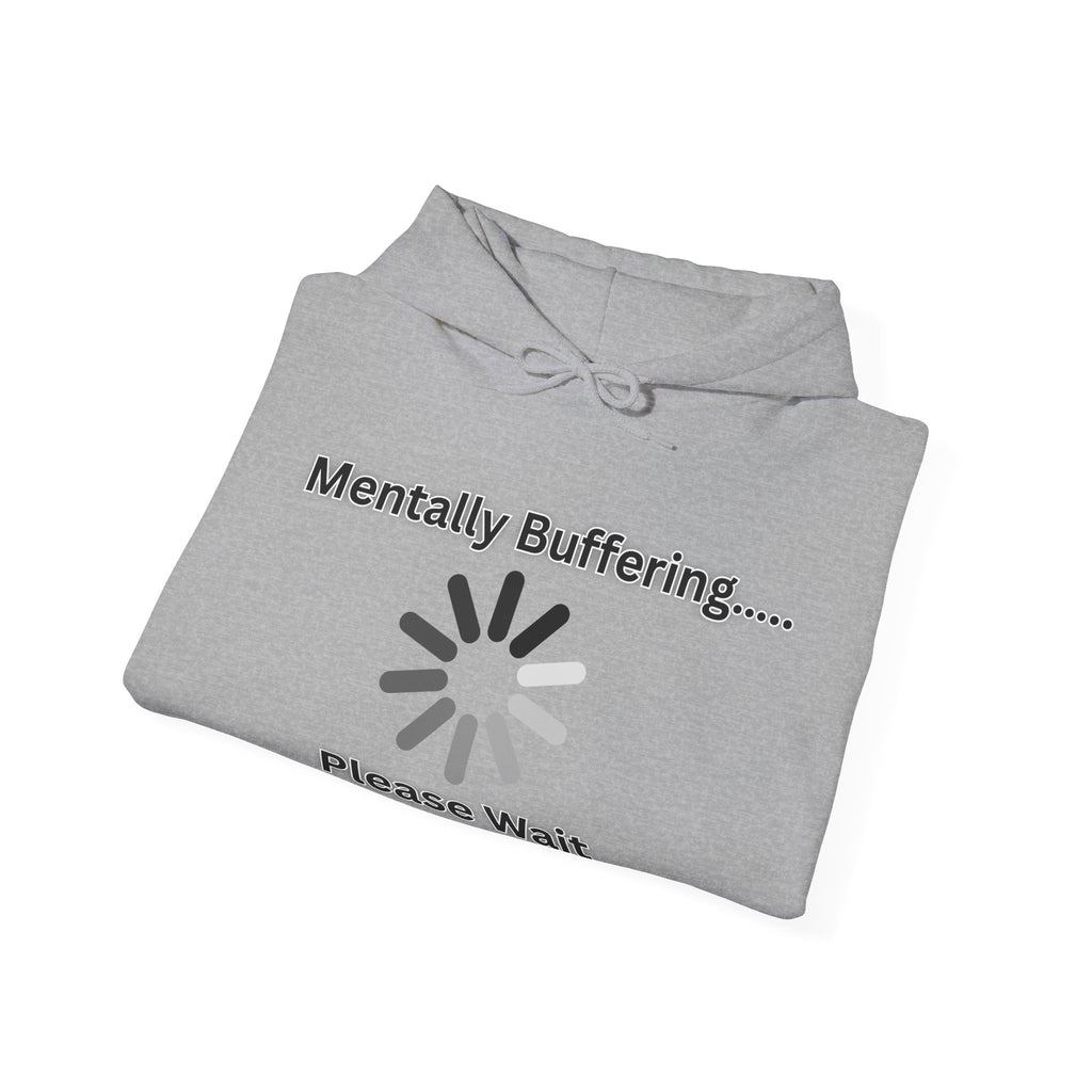Mentally Buffering.... Please Wait - Hoodie