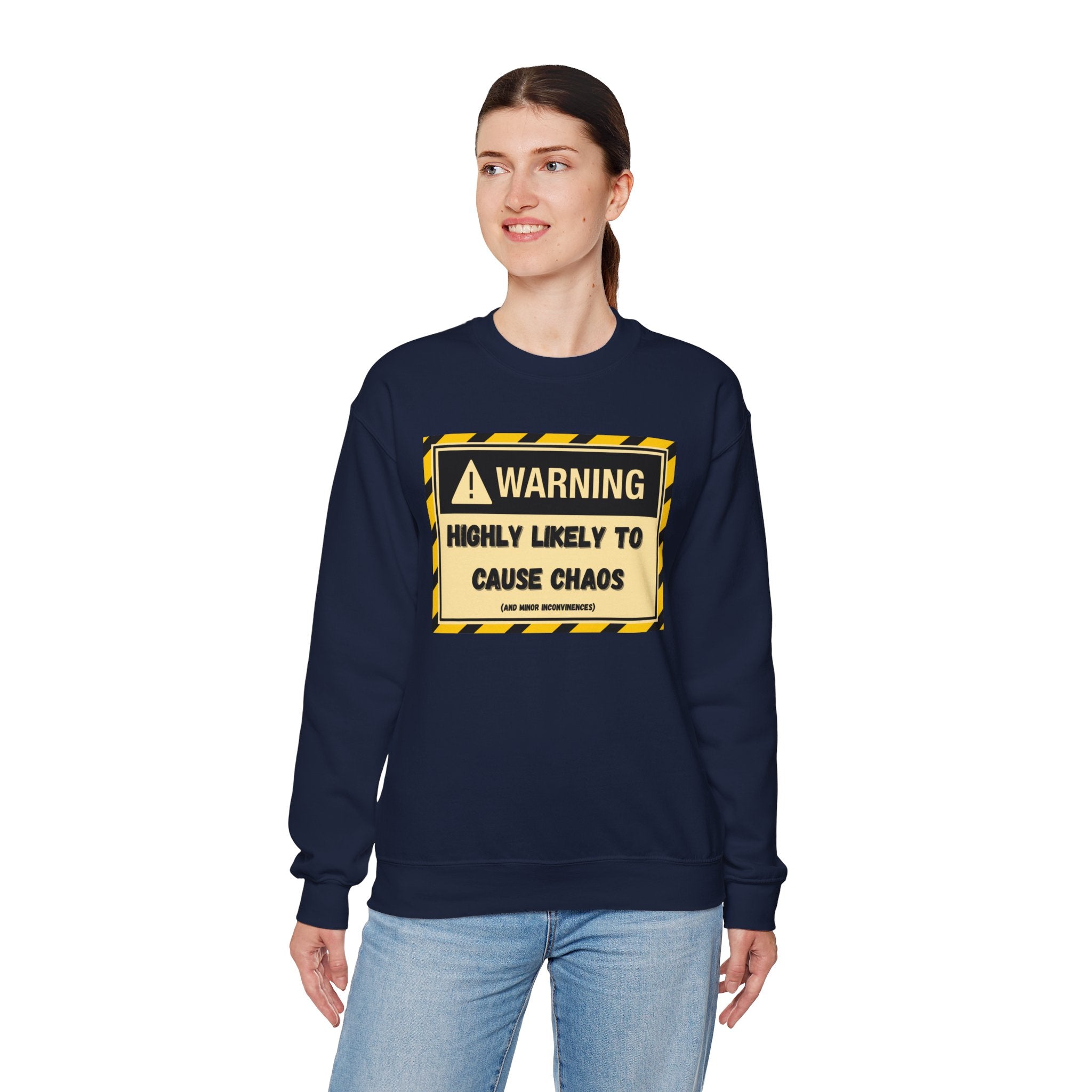 Warning: Highly Likely to Cause Chaos and Small Inconveniences - Sweatshirt
