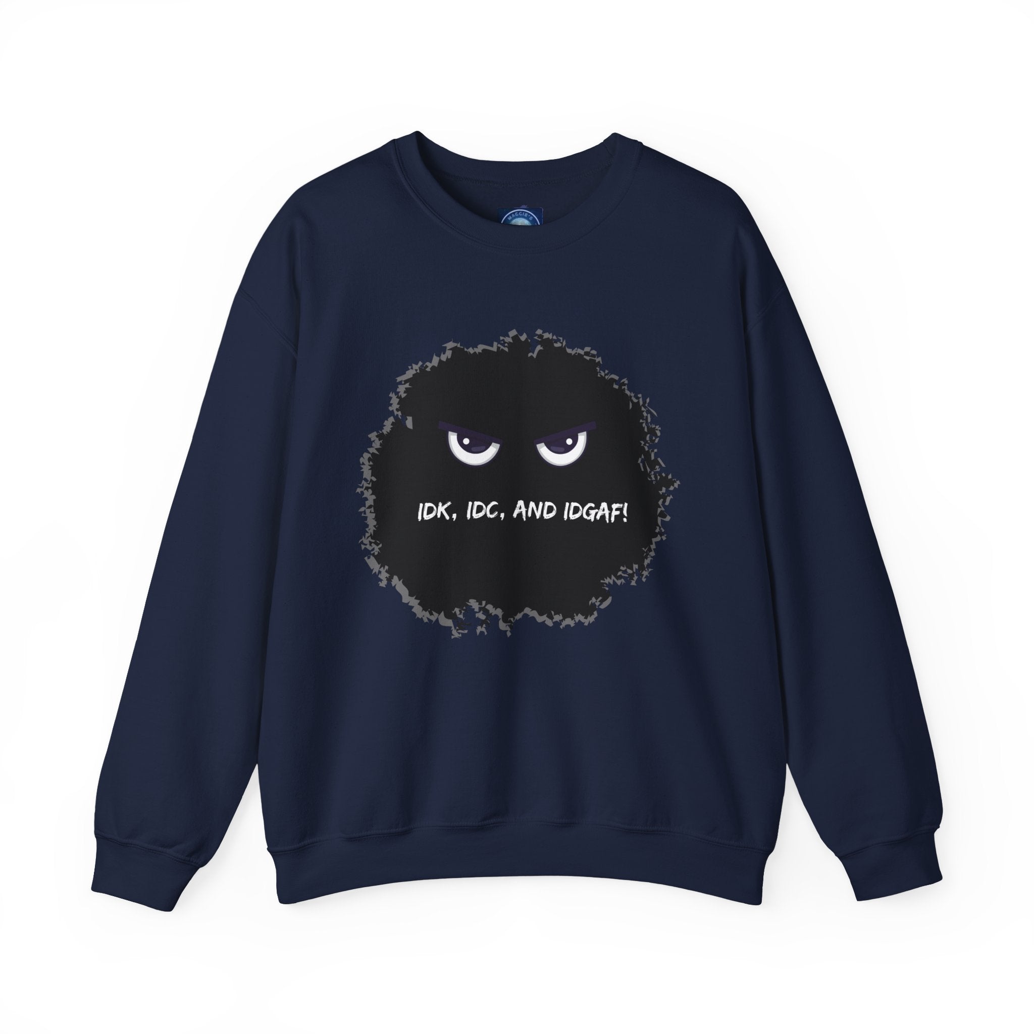 IDK, IDC, and IDGAF - Sweatshirt