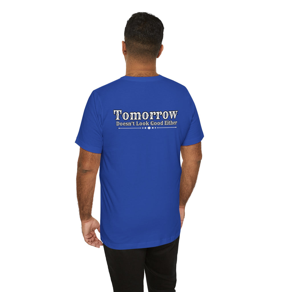 Nope! Not Today T‑Shirt — 'Tomorrow' Back Text Casual Graphic Tee