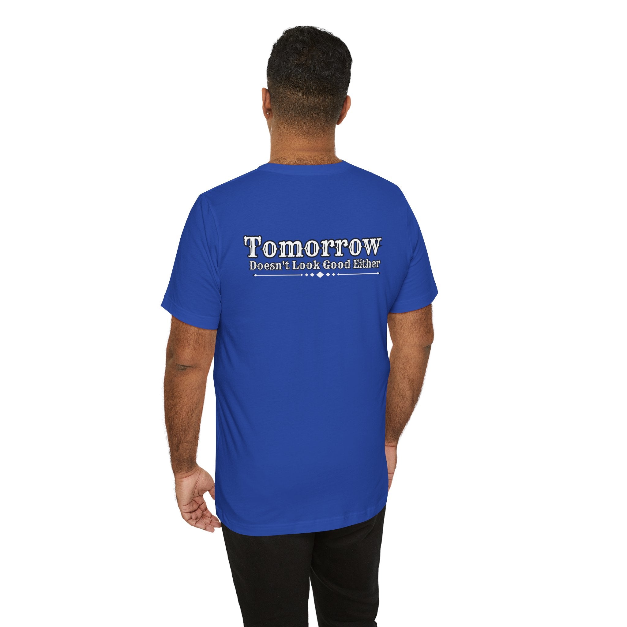 Nope! Not Today T‑Shirt — 'Tomorrow' Back Text Casual Graphic Tee