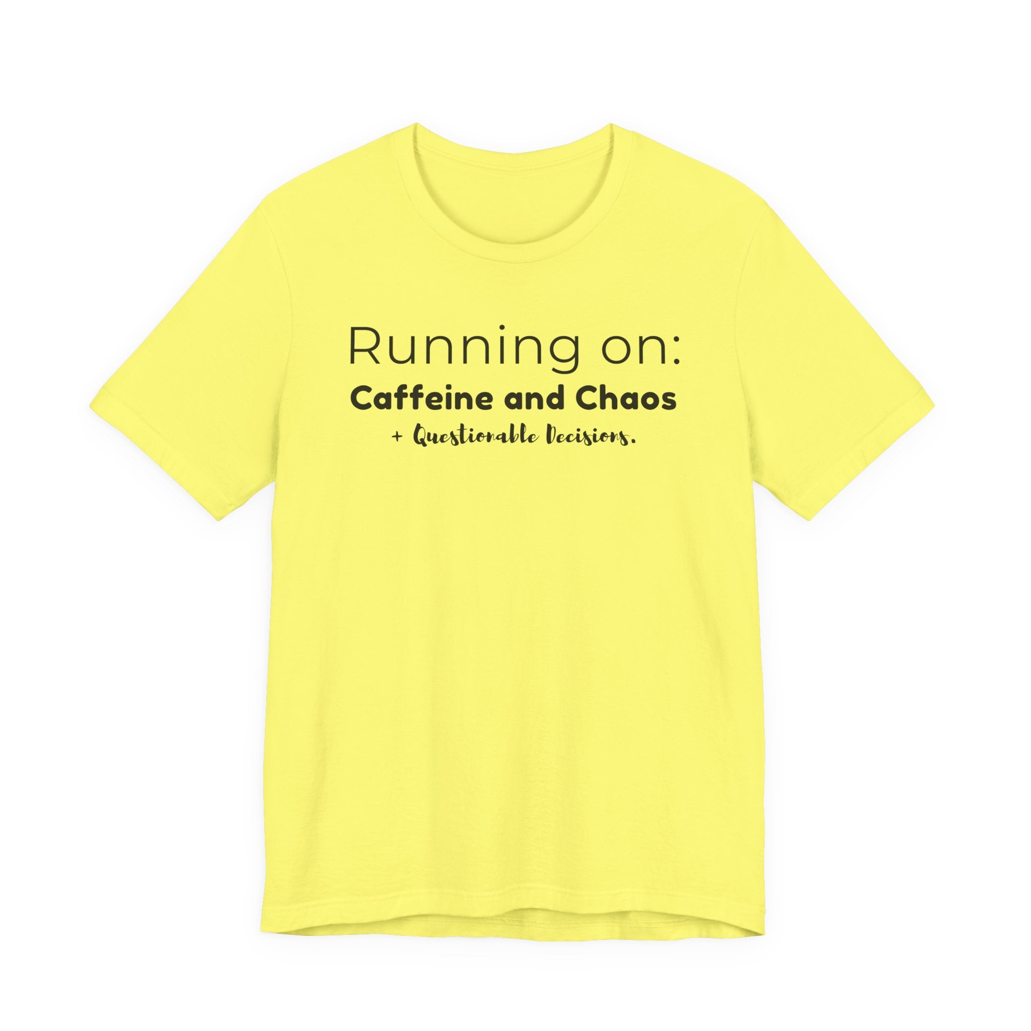 Running on: Caffeine and Chaos + Questionable Decisions - T-shirt