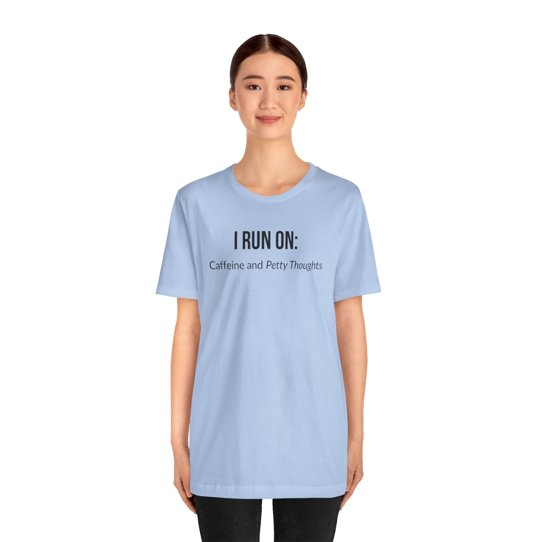 I Run On: Caffeine and Petty Thoughts - Tee