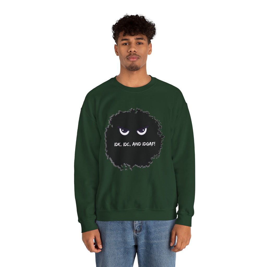 IDK, IDC, and IDGAF - Sweatshirt