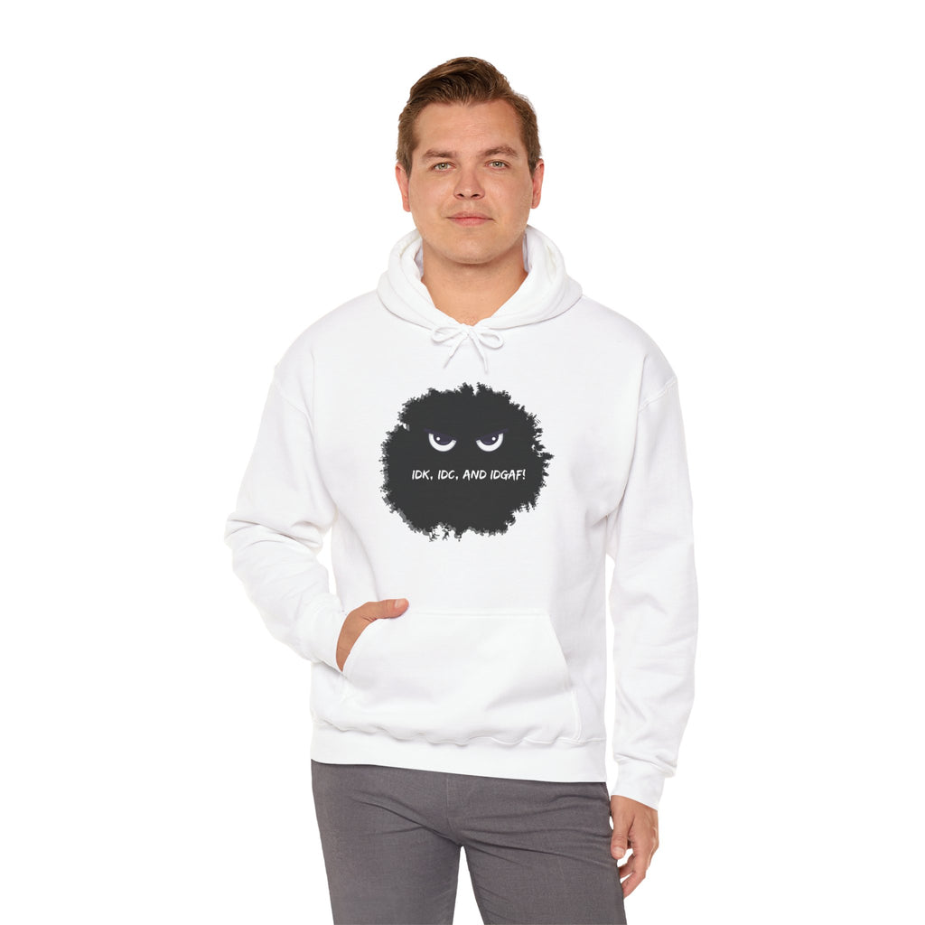 IDK, IDC, and IDGAF - Hoodie