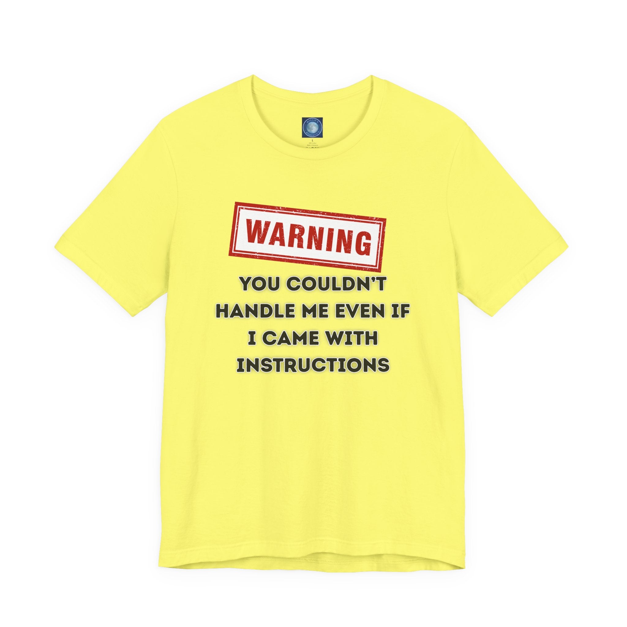 Warning — You Couldn’t Handle Me Even If I Came With Instructions.