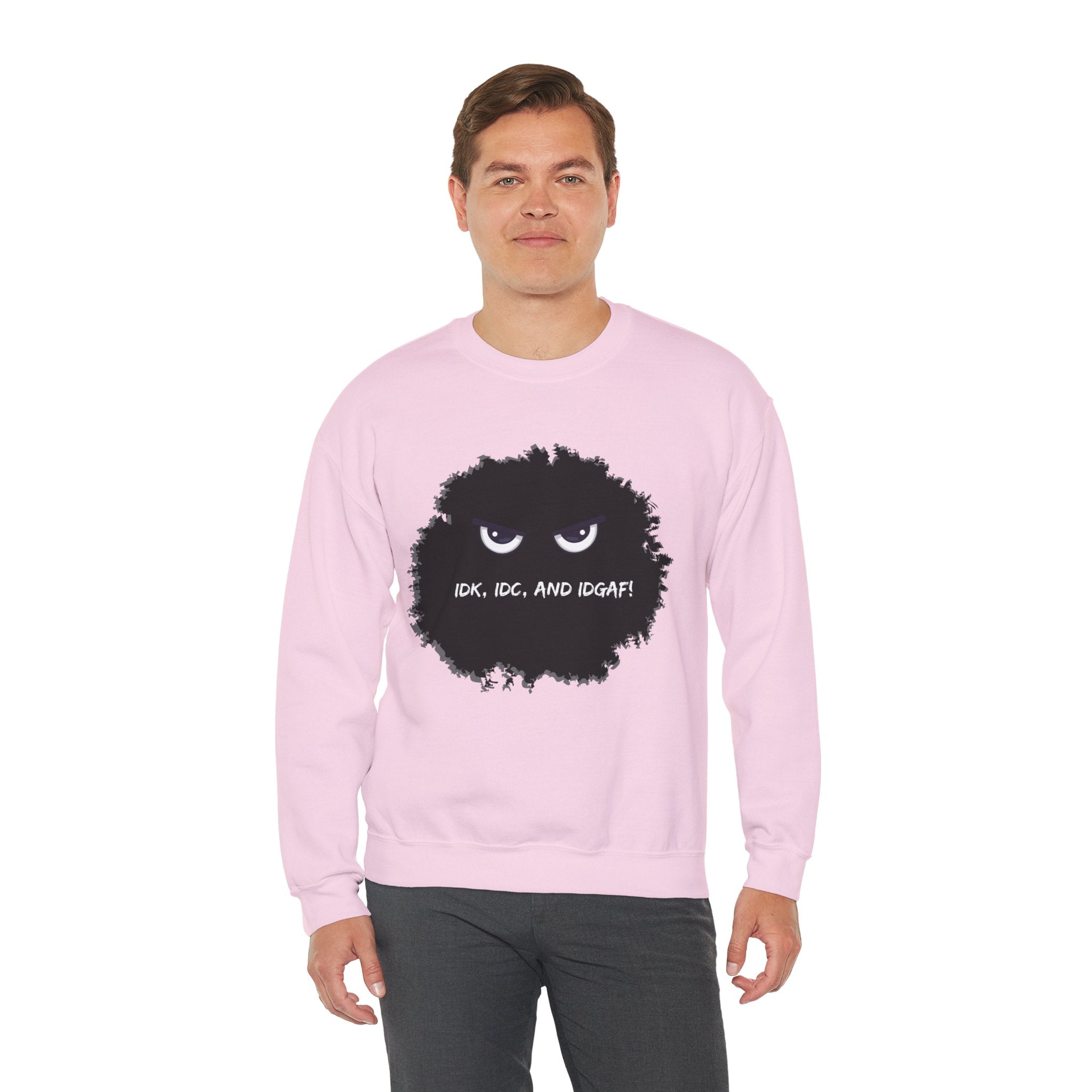 IDK, IDC, and IDGAF - Sweatshirt